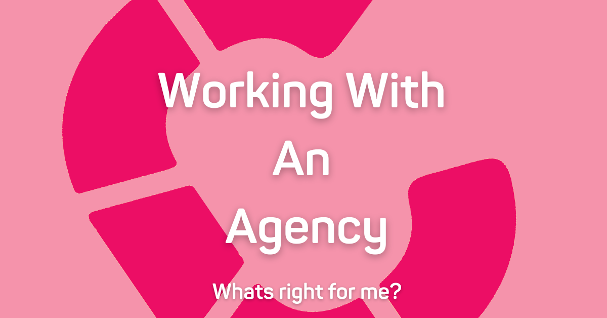 Working With An Agency