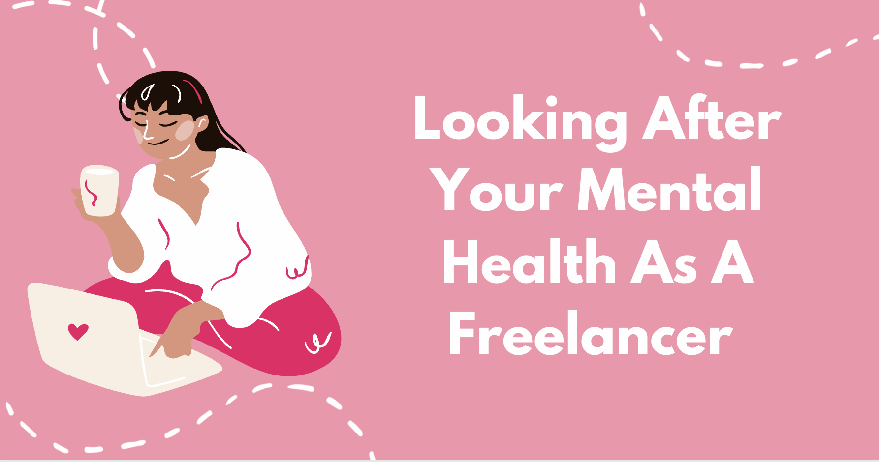 Looking After Your Mental Health As A Freelancer